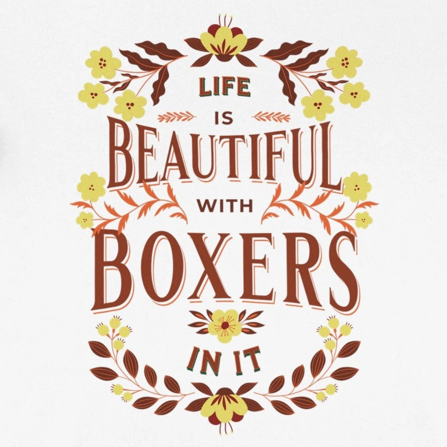 Life is Beautiful with Boxers in It Unisex Tee