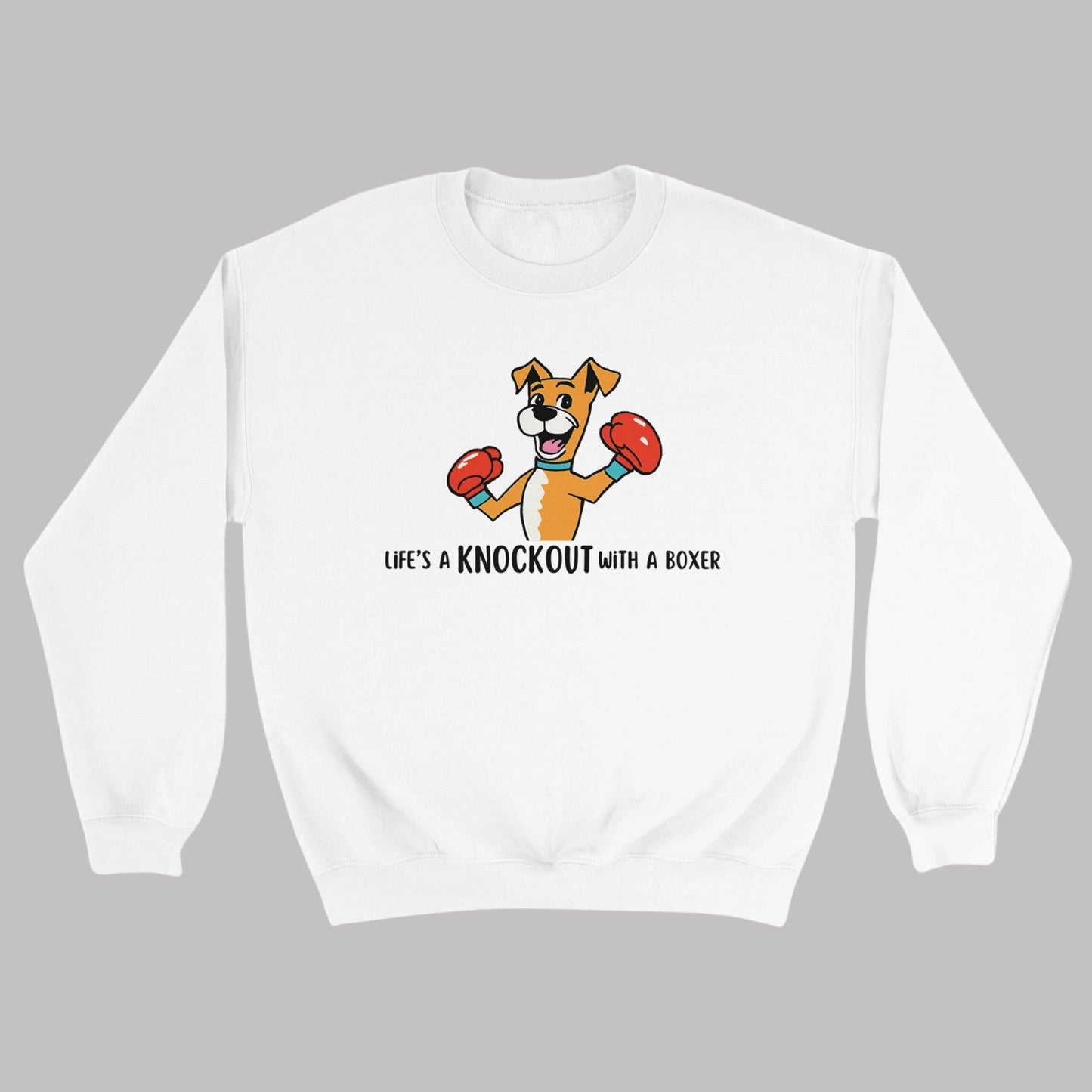 Life's a Knockout With a Boxer Unisex Sweatshirt