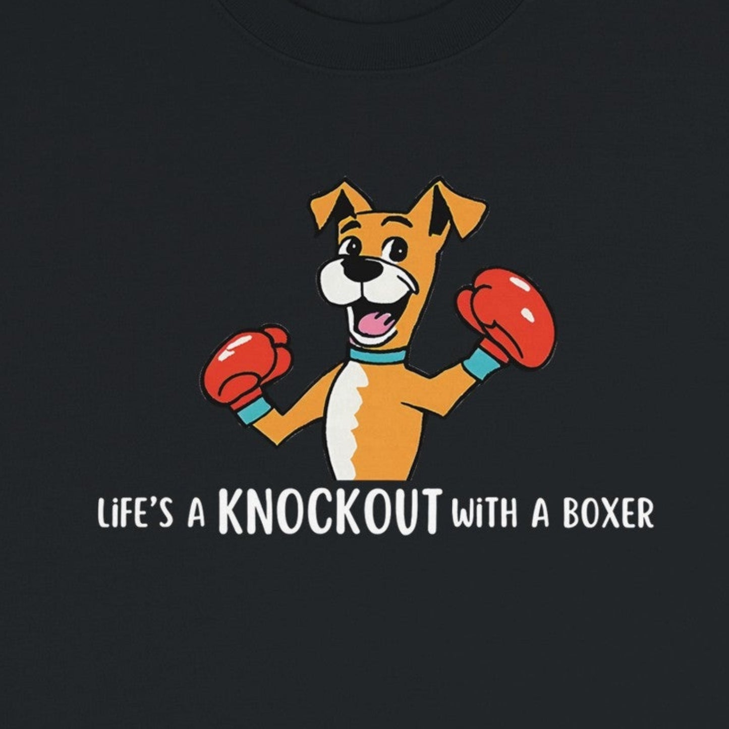 Life's a Knockout With a Boxer Unisex Sweatshirt