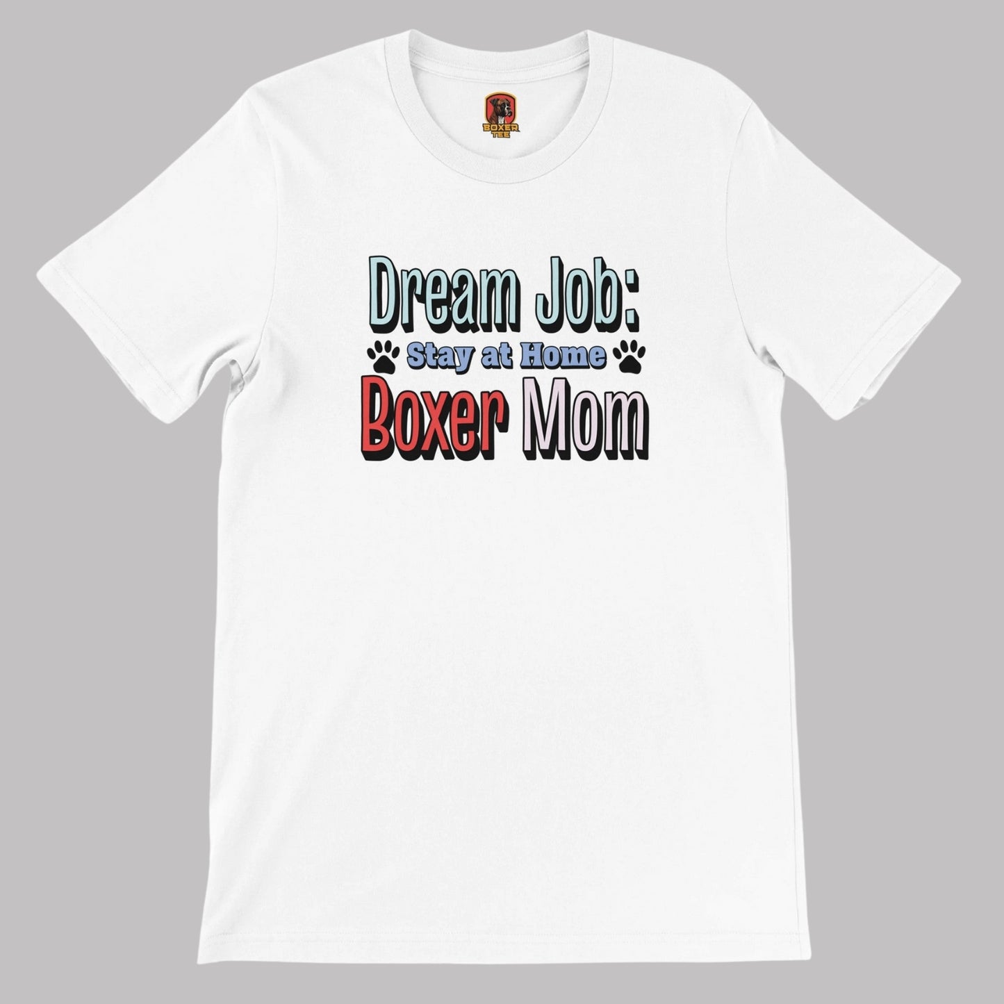 Dream Job: Stay at Home Boxer Mom Tee