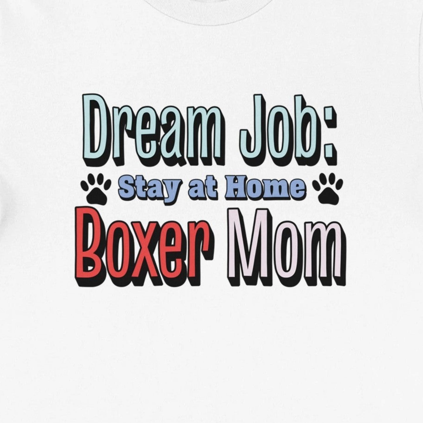 Dream Job: Stay at Home Boxer Mom Tee