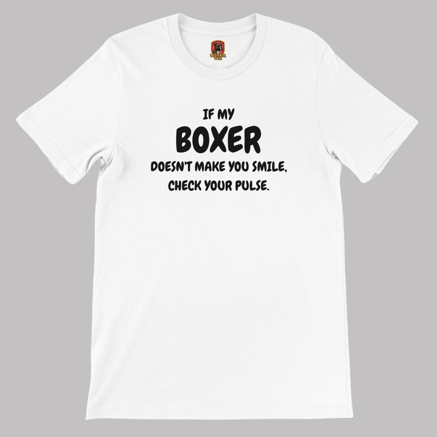 If My Boxer Doesn't Make You Smile, Check Your Pulse Unisex Tee