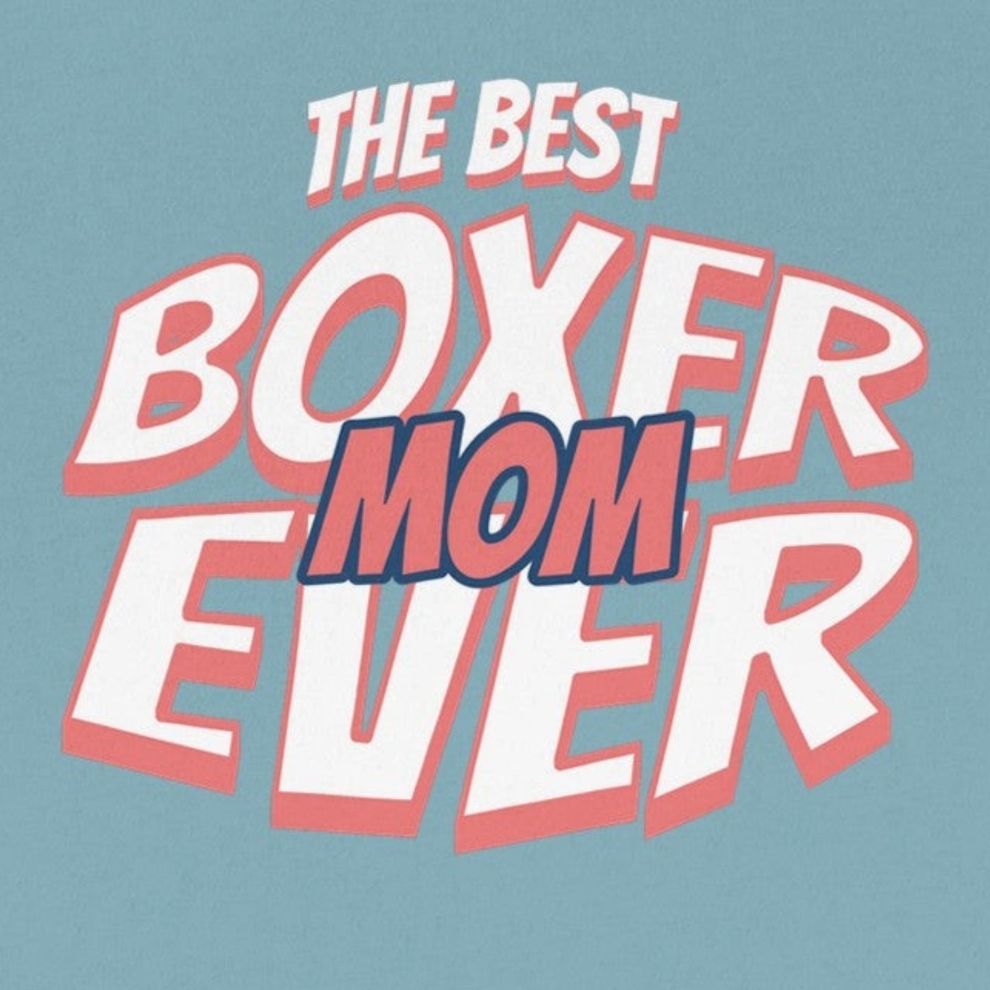 The Best Boxer Mom Ever Unisex Tee