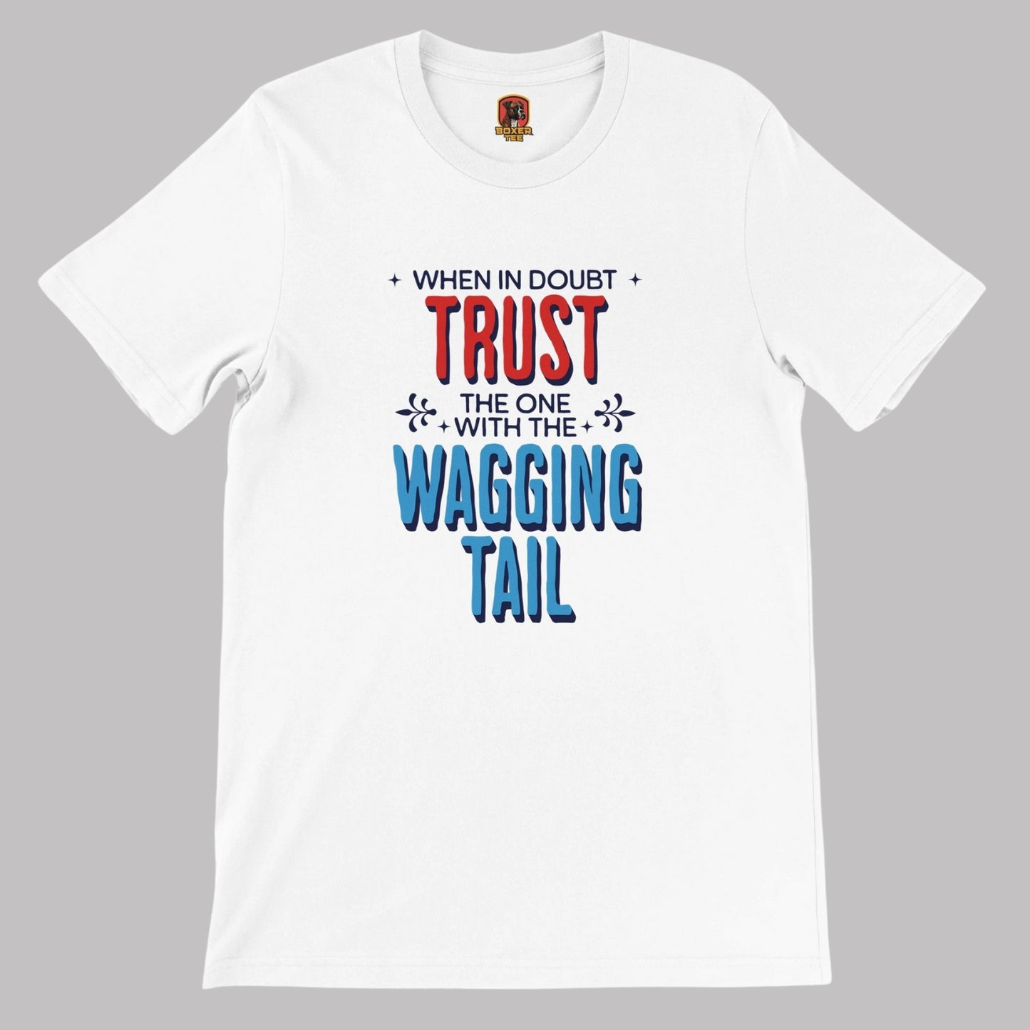 Trust The One With The Wagging Tail Unisex Tee