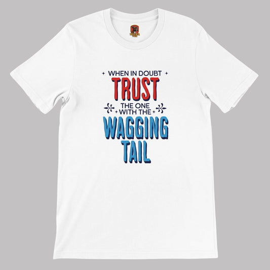 Trust The One With The Wagging Tail Unisex Tee