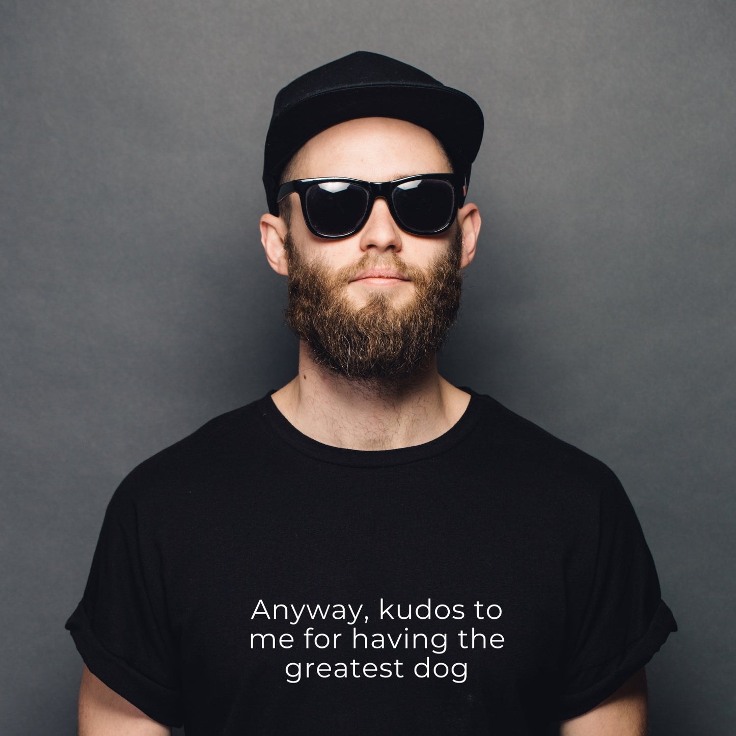 Anyway, Kudos to Me for Having the Greatest Dog Unisex Tee