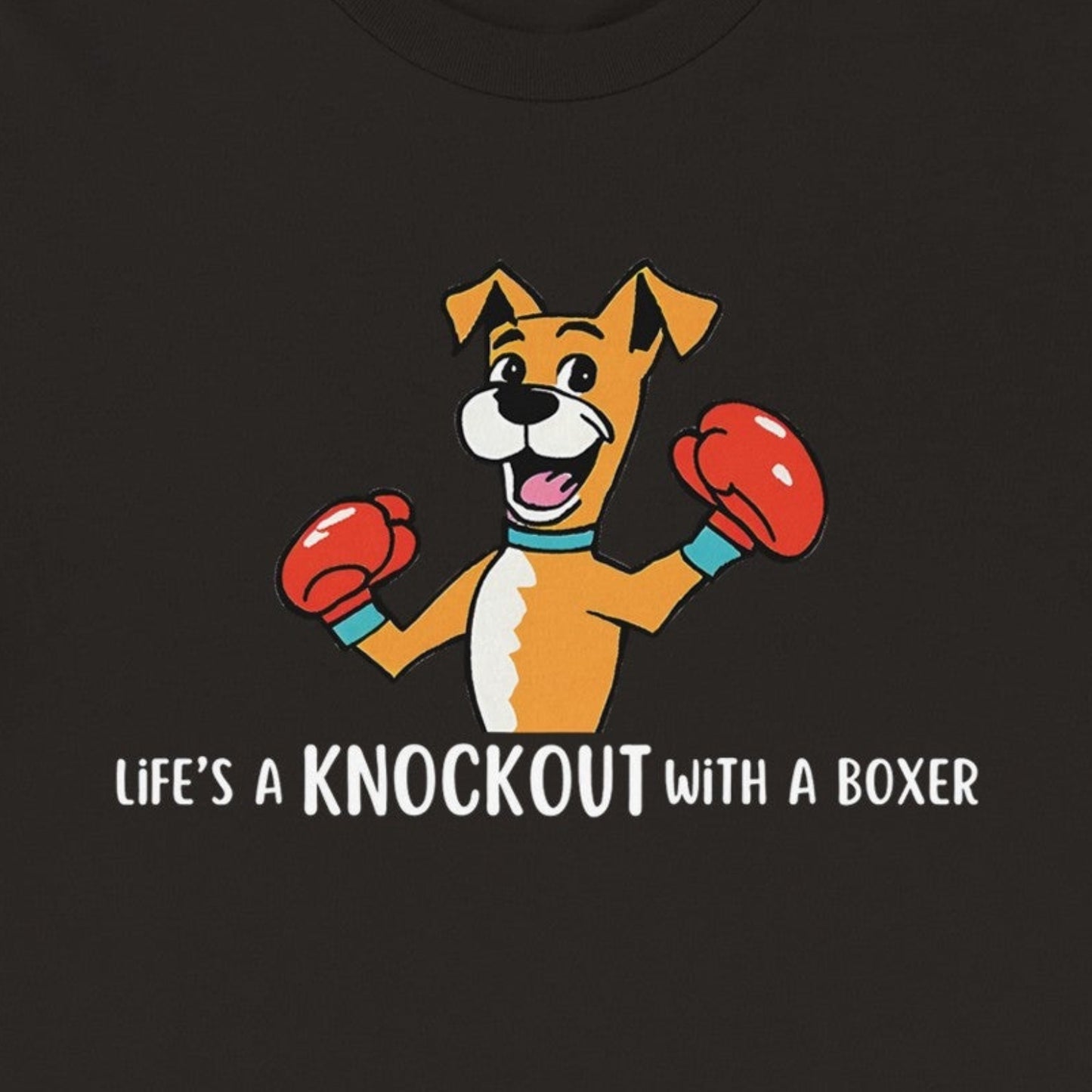Life's a Knockout With a Boxer Unisex Tee