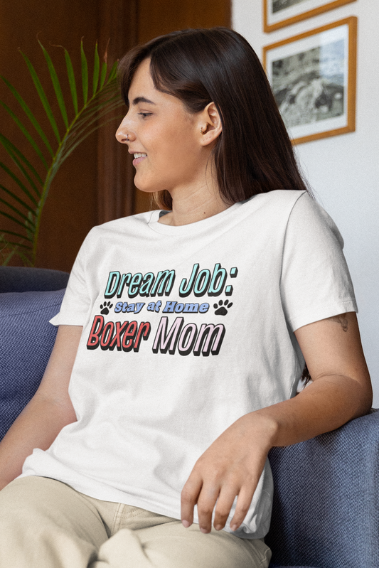 Dream Job: Stay at Home Boxer Mom Tee